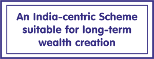 An India-centric Scheme suitable for long-term wealth creation